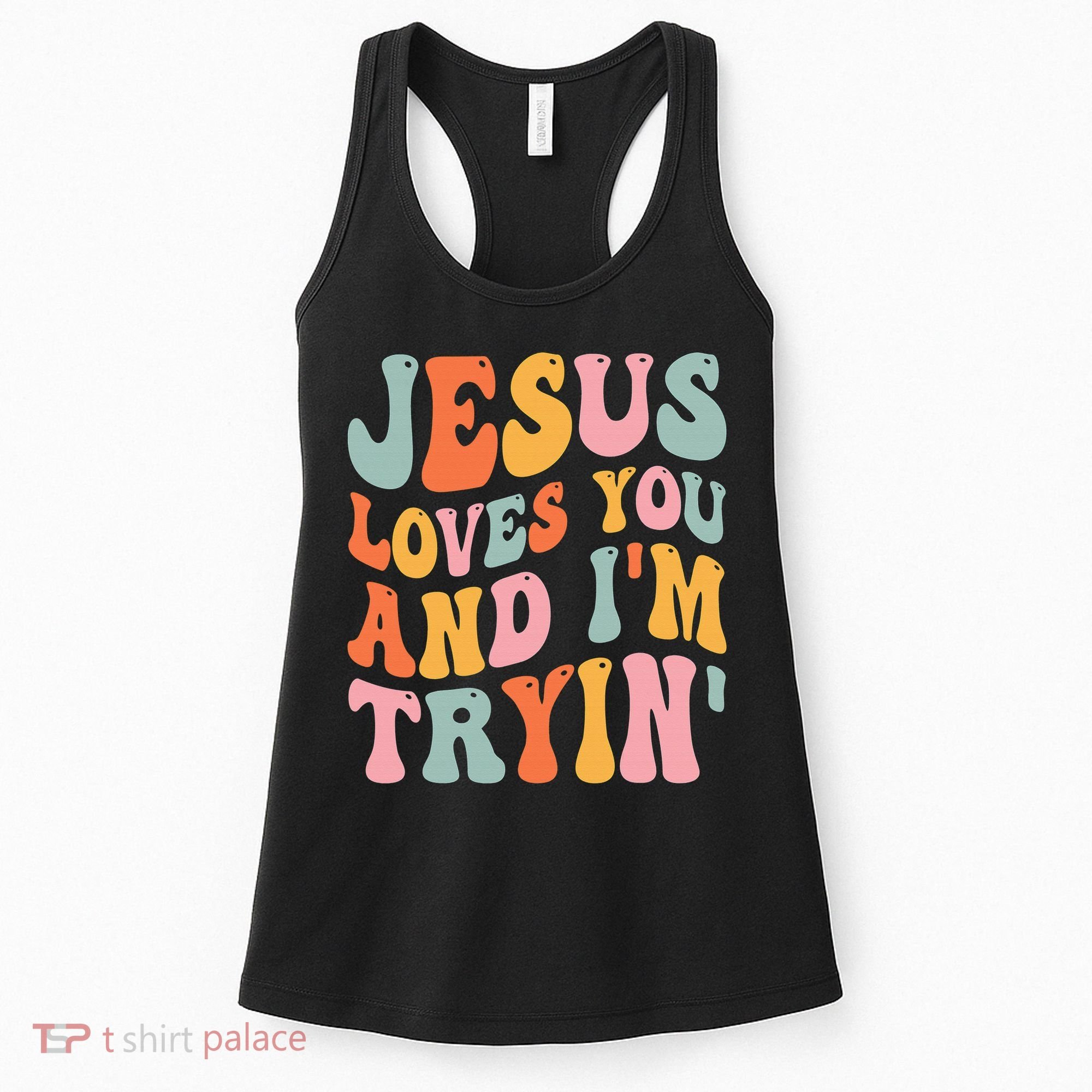 Jesus Loves You & I'm Trying Funny Christian Saying Women's Tank Top