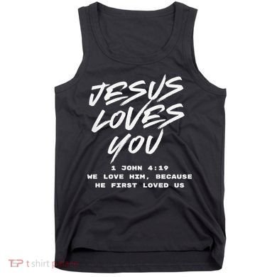 JESUS LOVES YOU 1 JOHN 419 Tank Top