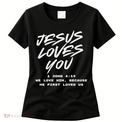 JESUS LOVES YOU 1 JOHN 419 Women's T-Shirt