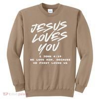 JESUS LOVES YOU 1 JOHN 419 Sweatshirt thumb 0