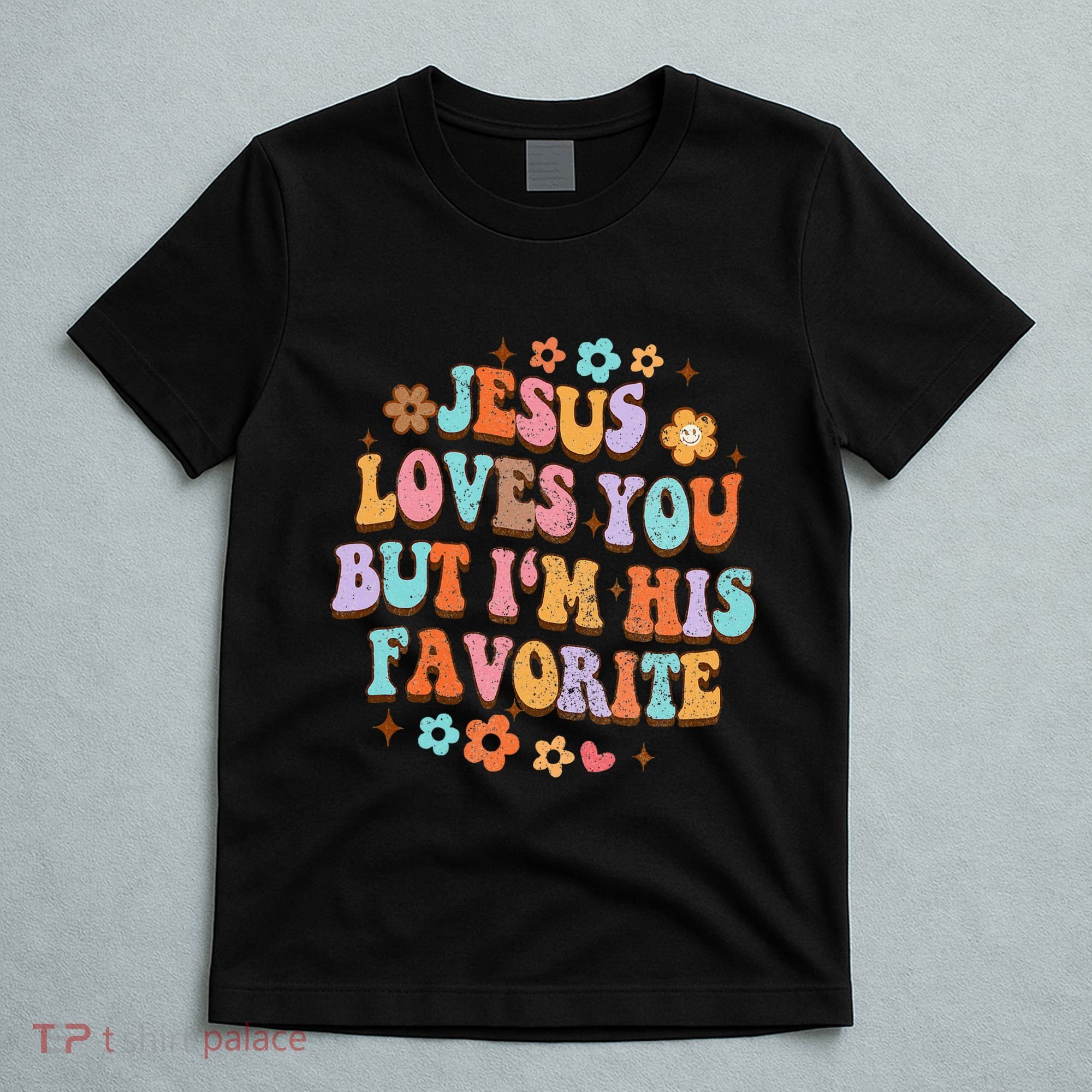 Jesus Loves You But IM His Favorite Christian God T-Shirt