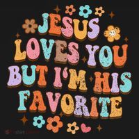 Jesus Loves You But IM His Favorite Christian God T-Shirt thumb 7