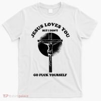 Jesus Loves You But I Don't Go Fuck Yourself T-Shirt thumb 0