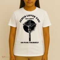 Jesus Loves You But I Don't Go Fuck Yourself T-Shirt thumb 4