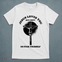 Jesus Loves You But I Don't Go Fuck Yourself T-Shirt thumb 5
