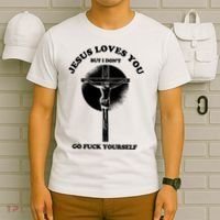 Jesus Loves You But I Don't Go Fuck Yourself T-Shirt thumb 6