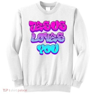 Jesus Loves You Graffiti Christian Sweatshirt