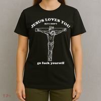 Jesus Loves You But I DonT Funny T-Shirt thumb 4
