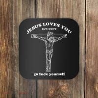 Jesus Loves You But I DonT Funny Coaster thumb 0