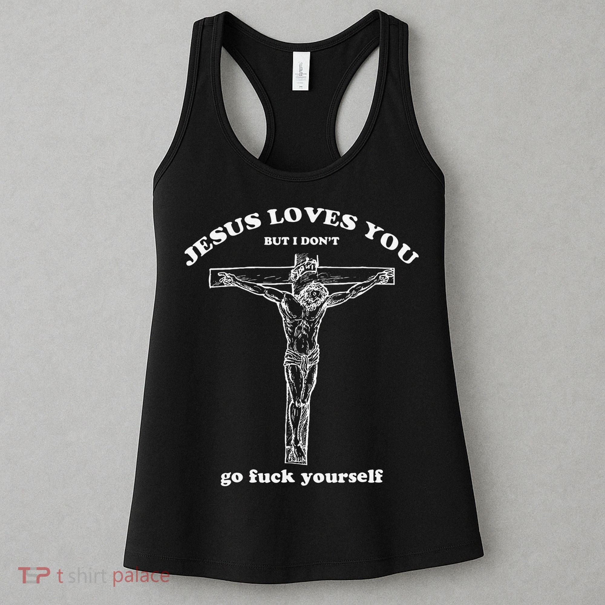 Jesus Loves You But I DonT Funny Women's Tank Top