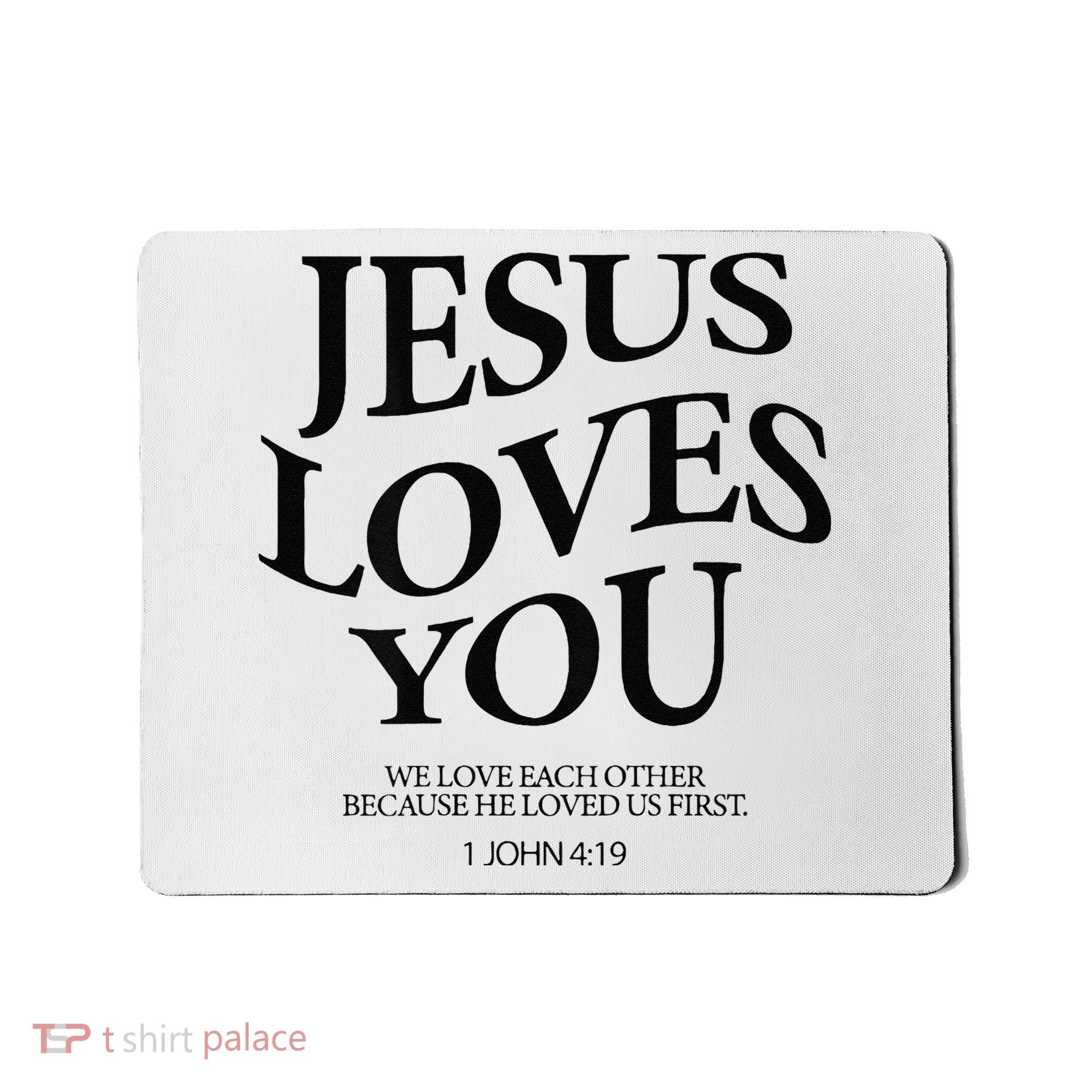Jesus Loves You We Love Each Other Mousepad
