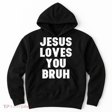 Jesus Loves You Bruh Hoodie