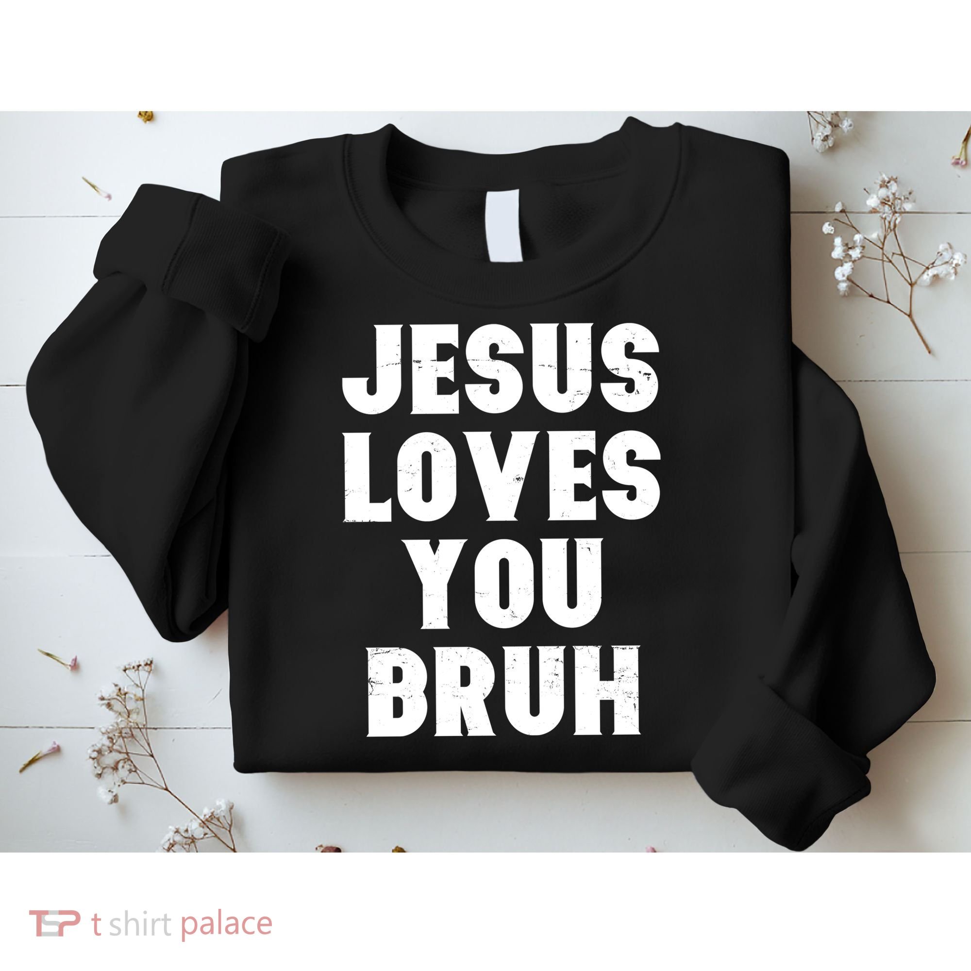 Jesus Loves You Bruh Sweatshirt