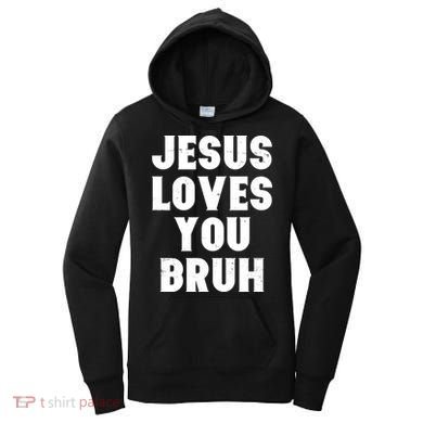 Jesus Loves You Bruh Women's Hoodie