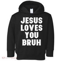Jesus Loves You Bruh Toddler Hoodie thumb 0
