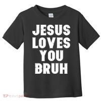 Jesus Loves You Bruh Toddler T-Shirt thumb 0