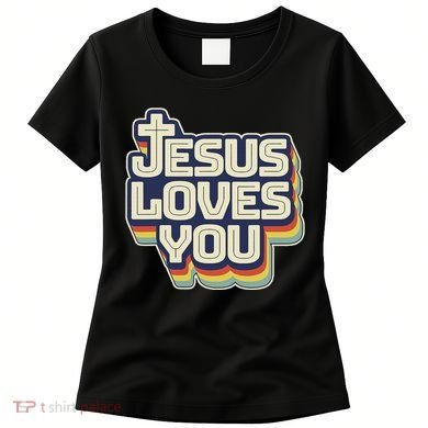 Jesus Loves You Christian Women's T-Shirt