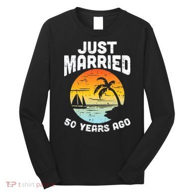Just Married 50 Years Ago Anniversary Cruise Long Sleeve Shirt