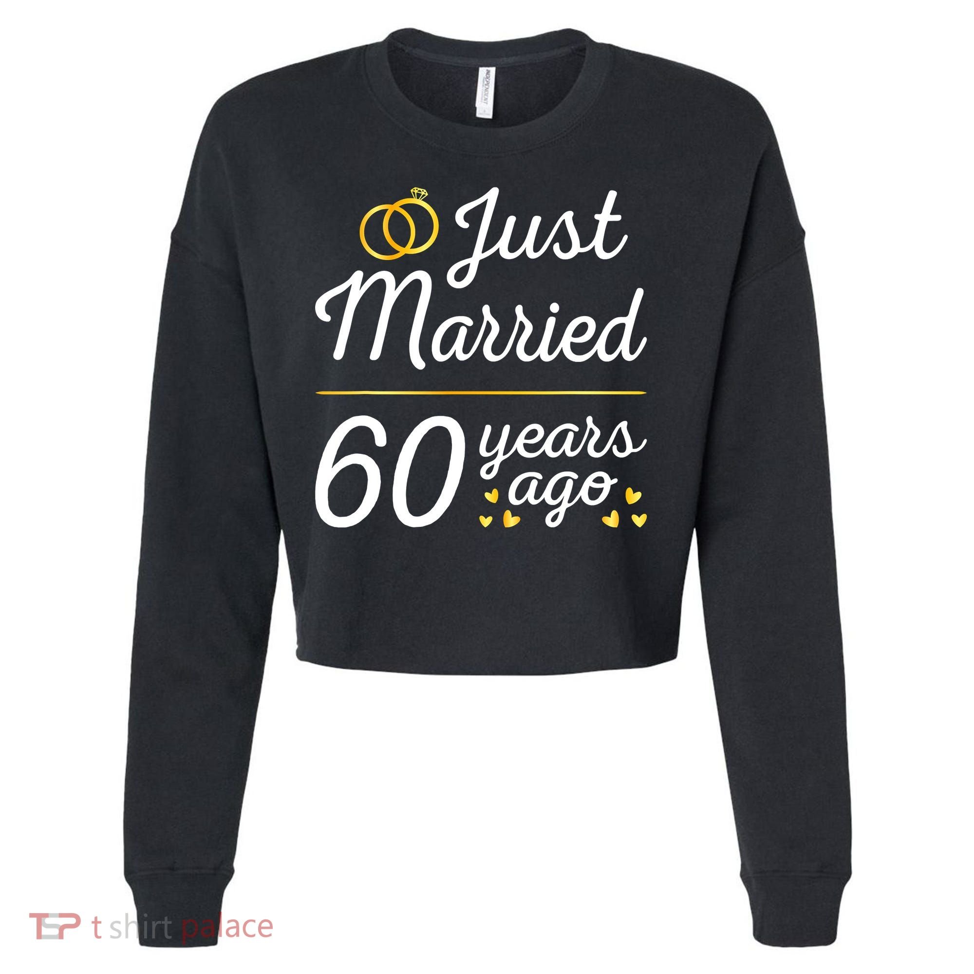 Just Married 60 Years Ago 60th Wedding Anniversary Matching Cropped Pullover Crew