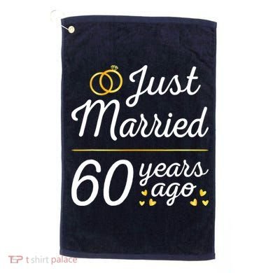 Just Married 60 Years Ago 60th Wedding Anniversary Matching Golf Towel