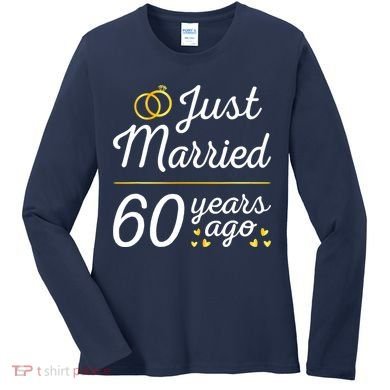 Just Married 60 Years Ago 60th Wedding Anniversary Matching Women's Long Sleeve Shirt