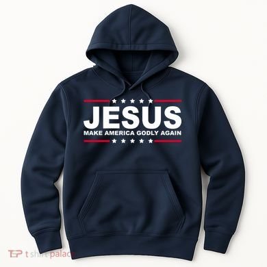 Jesus Make America Godly Again Hoodie