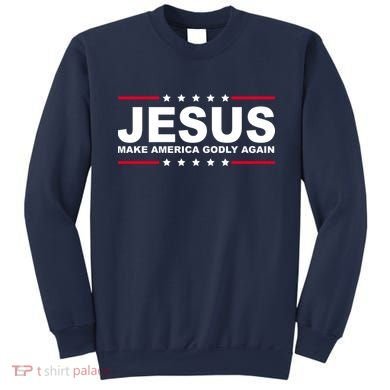 Jesus Make America Godly Again Sweatshirt