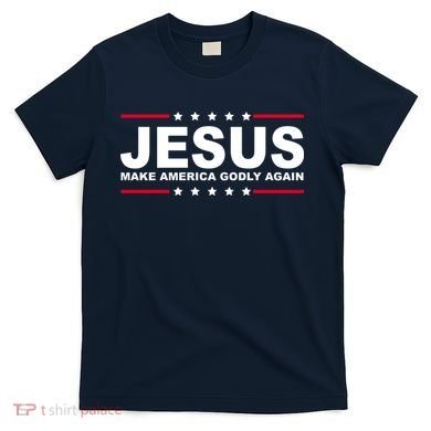 Jesus Make America Godly Again T-Shirt