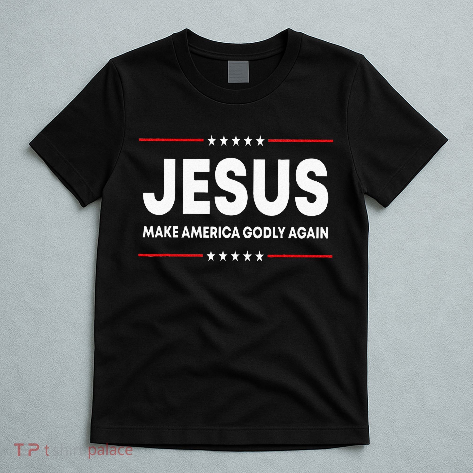 Jesus Make America Godly Again Patriotic Christian Faith USA T-Shirt