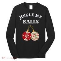 Jingle My Balls Shake My Presents Fun Couples Christmas Long Sleeve Shirt thumb 0