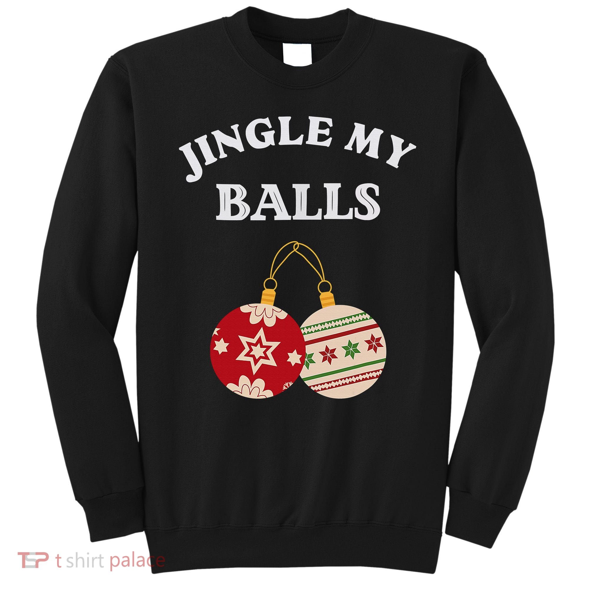 Jingle My Balls Shake My Presents Fun Couples Christmas Sweatshirt
