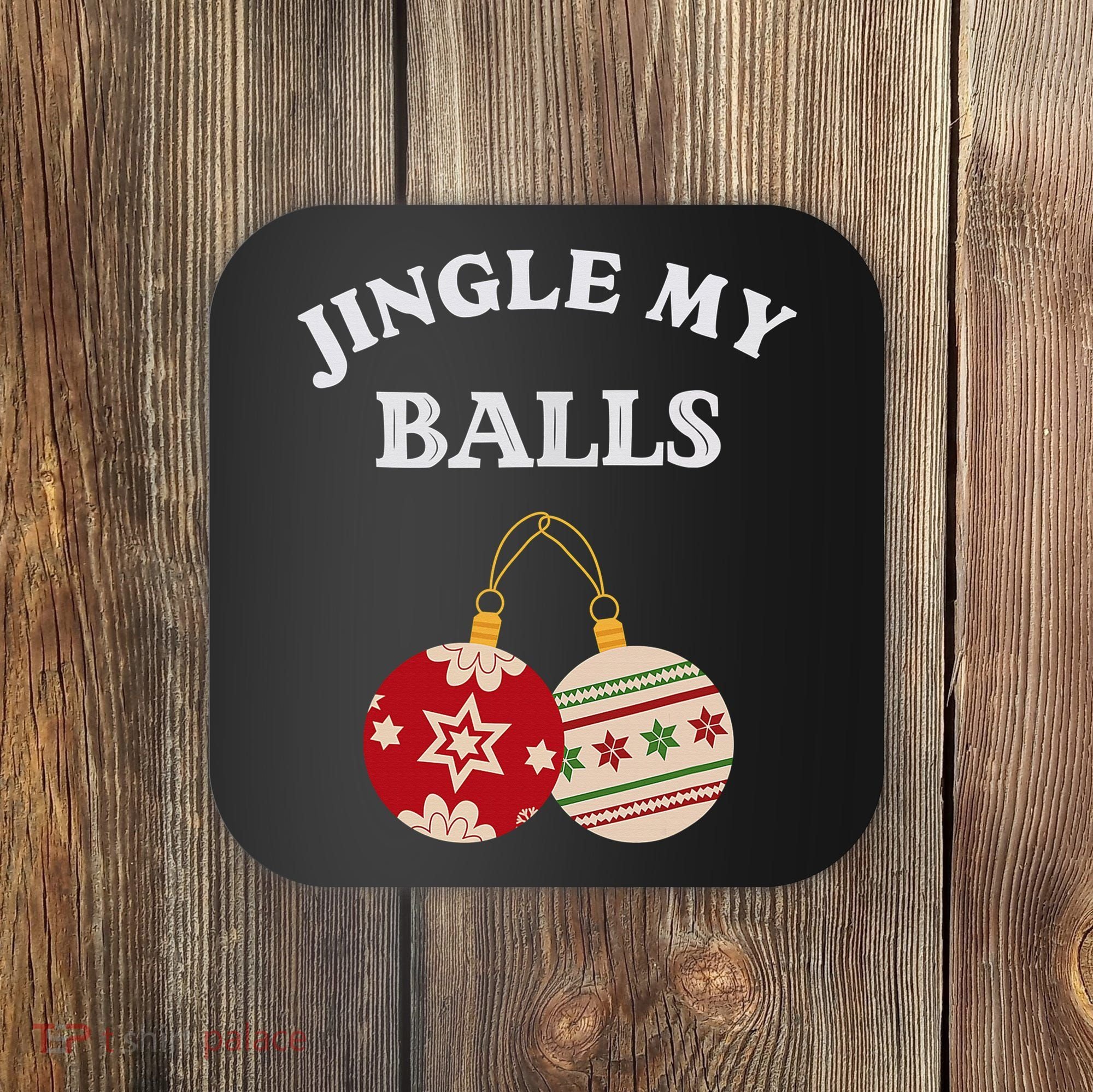 Jingle My Balls Shake My Presents Fun Couples Christmas Coaster