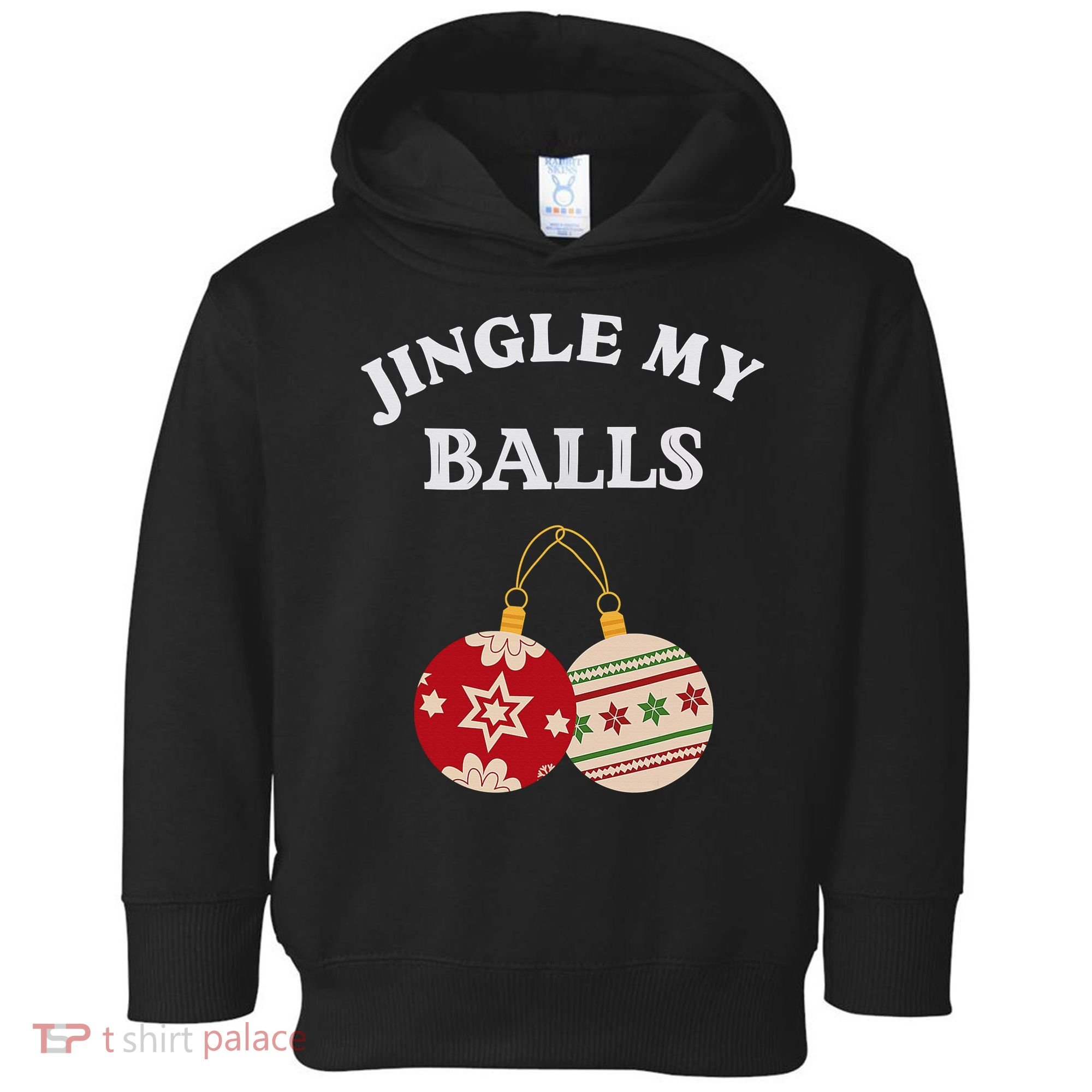 Jingle My Balls Shake My Presents Fun Couples Christmas Toddler Hoodie