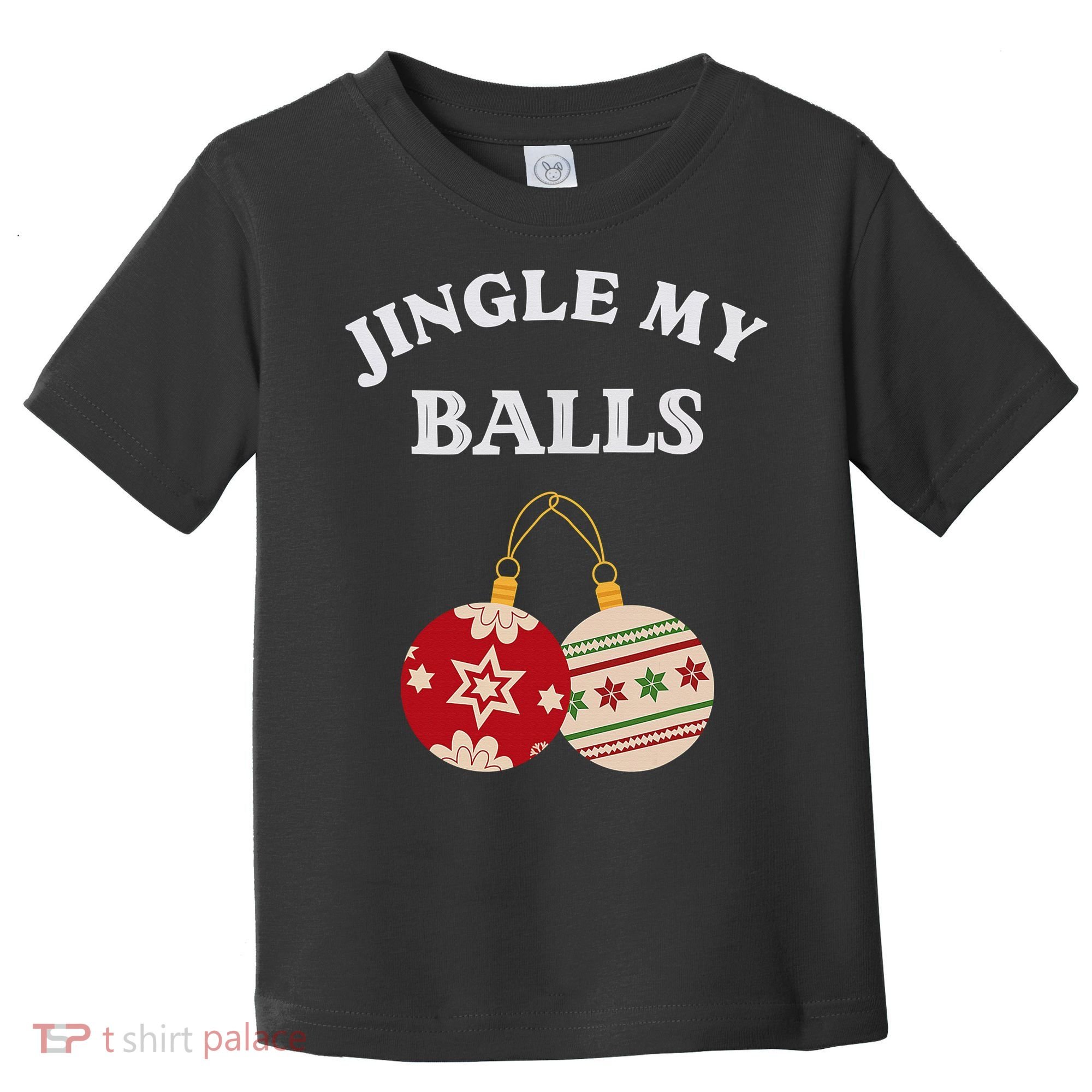 Jingle My Balls Shake My Presents Fun Couples Christmas Toddler T-Shirt