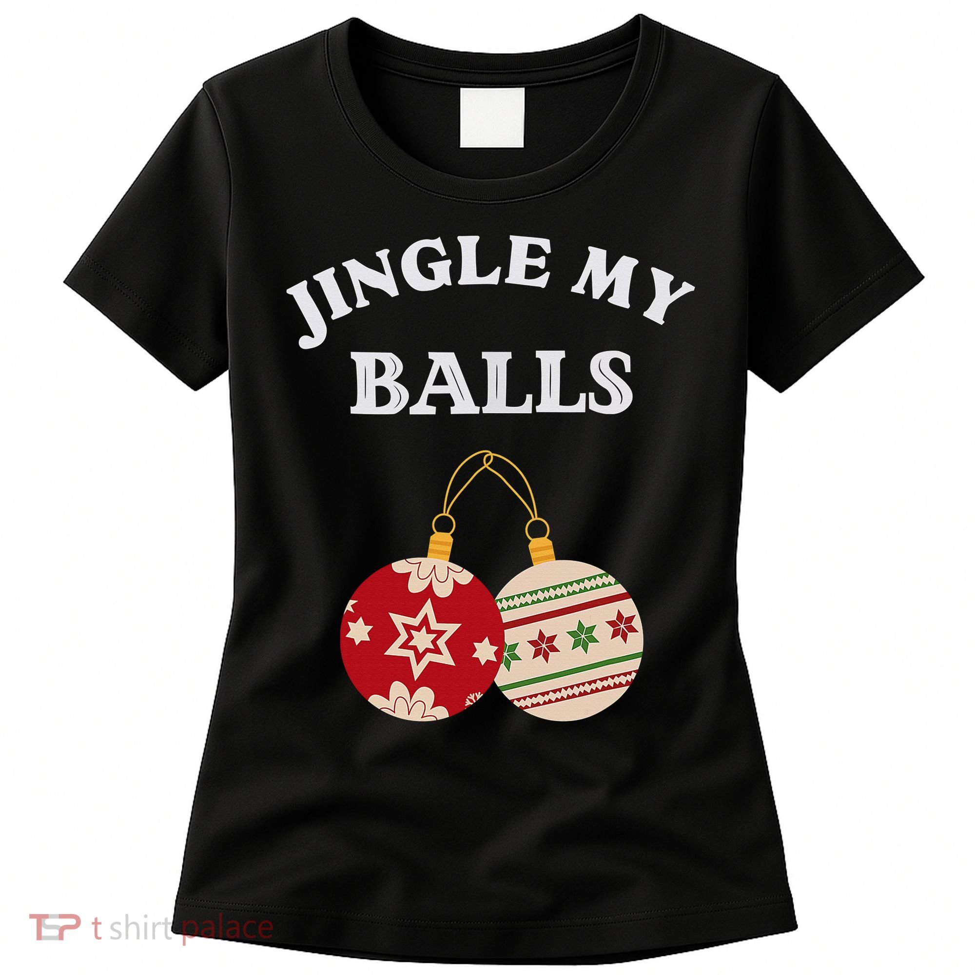 Jingle My Balls Shake My Presents Fun Couples Christmas Women's T-Shirt