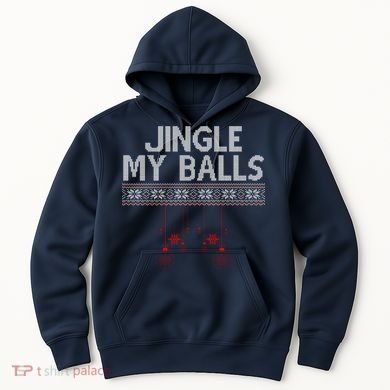 Jingle My Balls Funny Ugly Christmas Hoodie