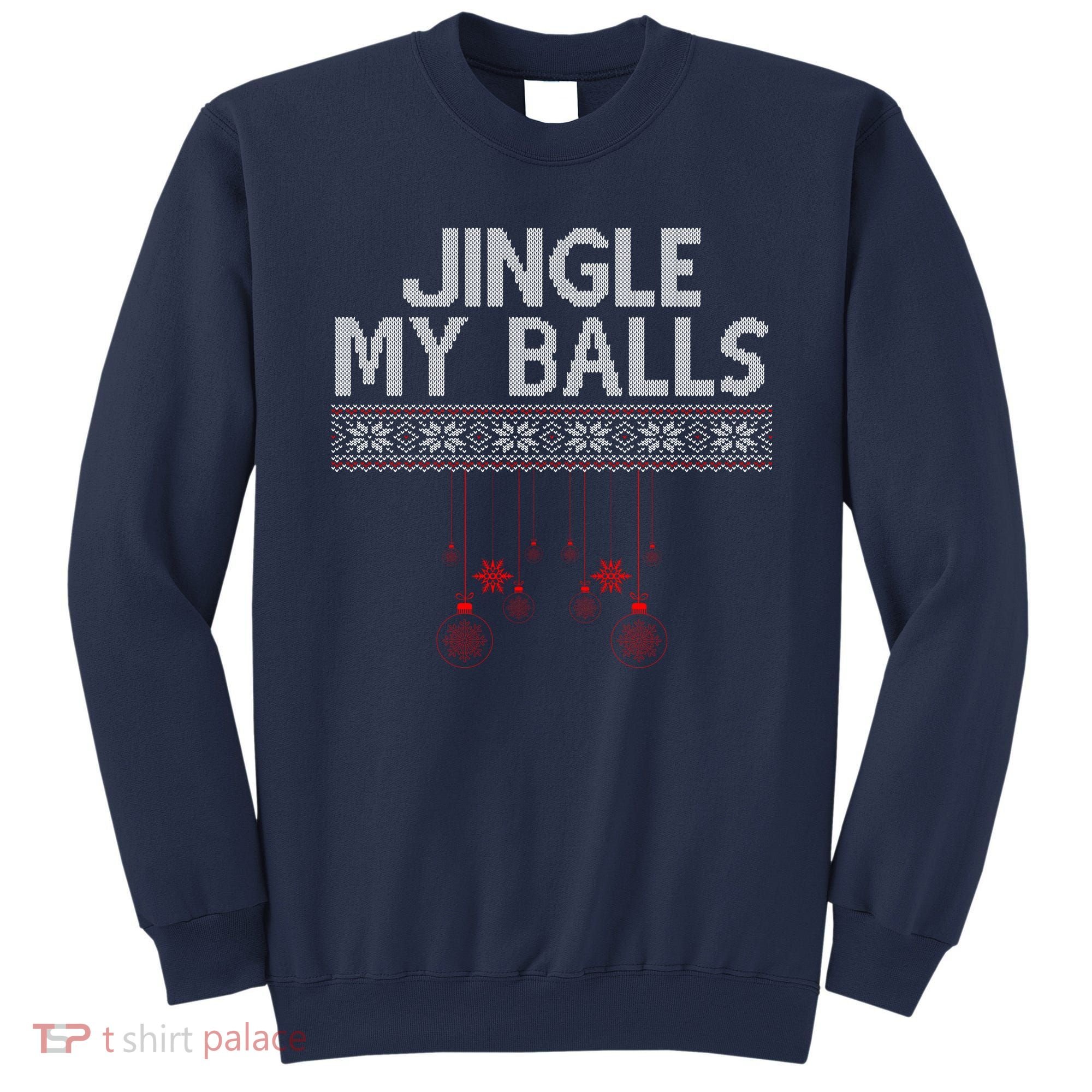 Jingle My Balls Funny Ugly Christmas Sweatshirt