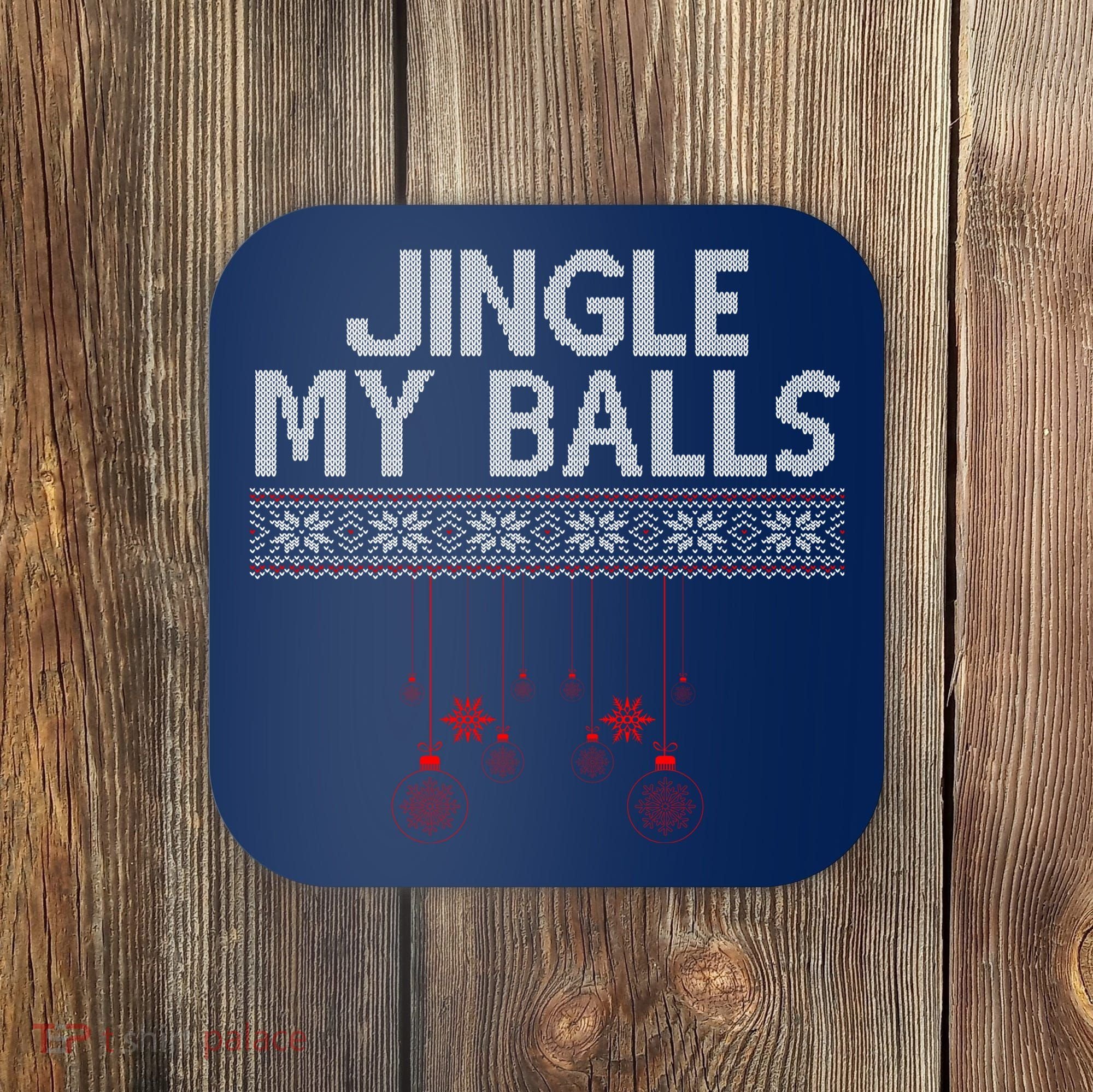 Jingle My Balls Funny Ugly Christmas Coaster