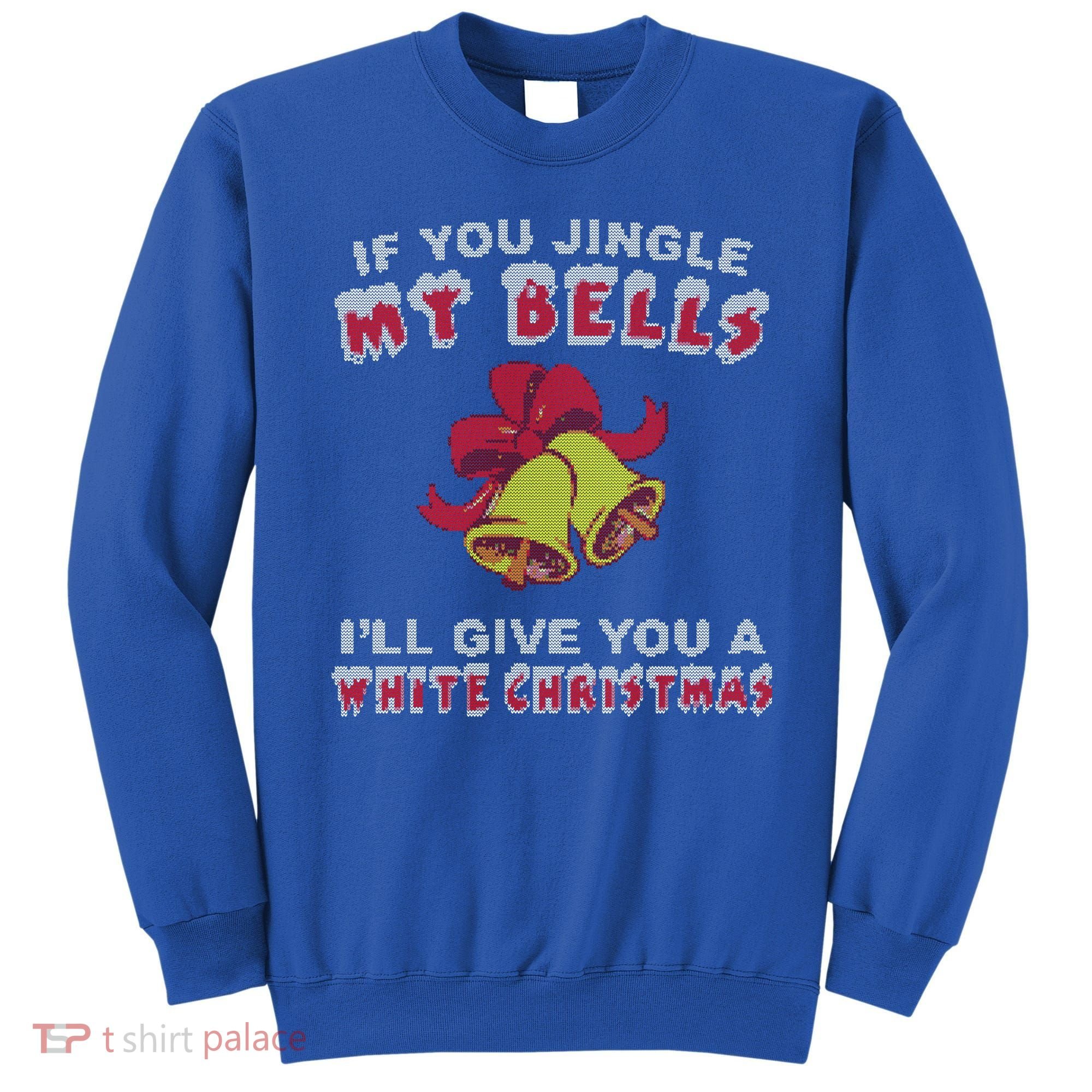 Jingle My Bells Funny Inappropriate Christmas Cool Gift Sweatshirt