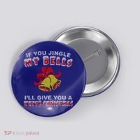 Jingle My Bells Funny Inappropriate Christmas Cool Gift Button thumb 0