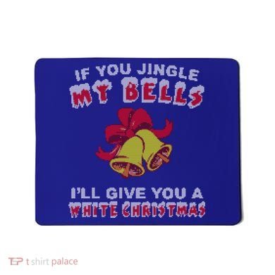 Jingle My Bells Funny Inappropriate Christmas Cool Gift Mousepad