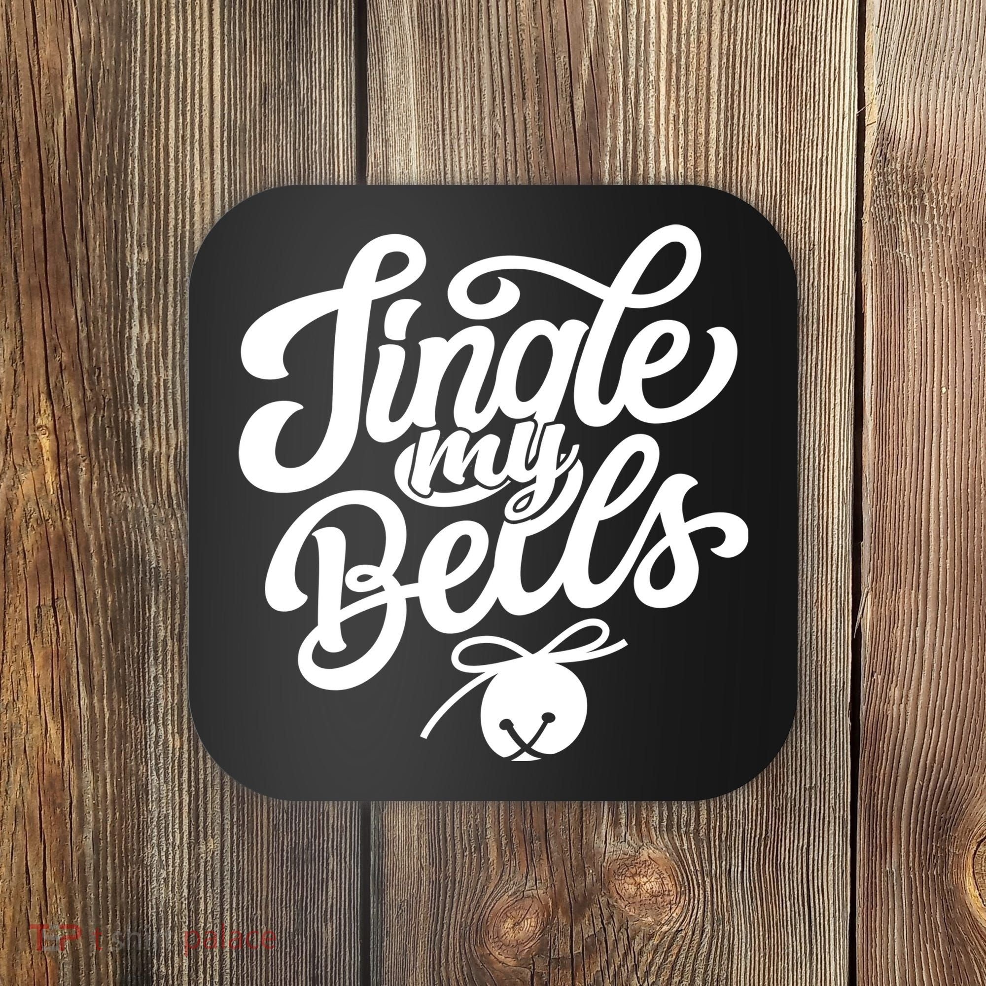 Jingle My Bells Funny Christmas Holiday Coaster