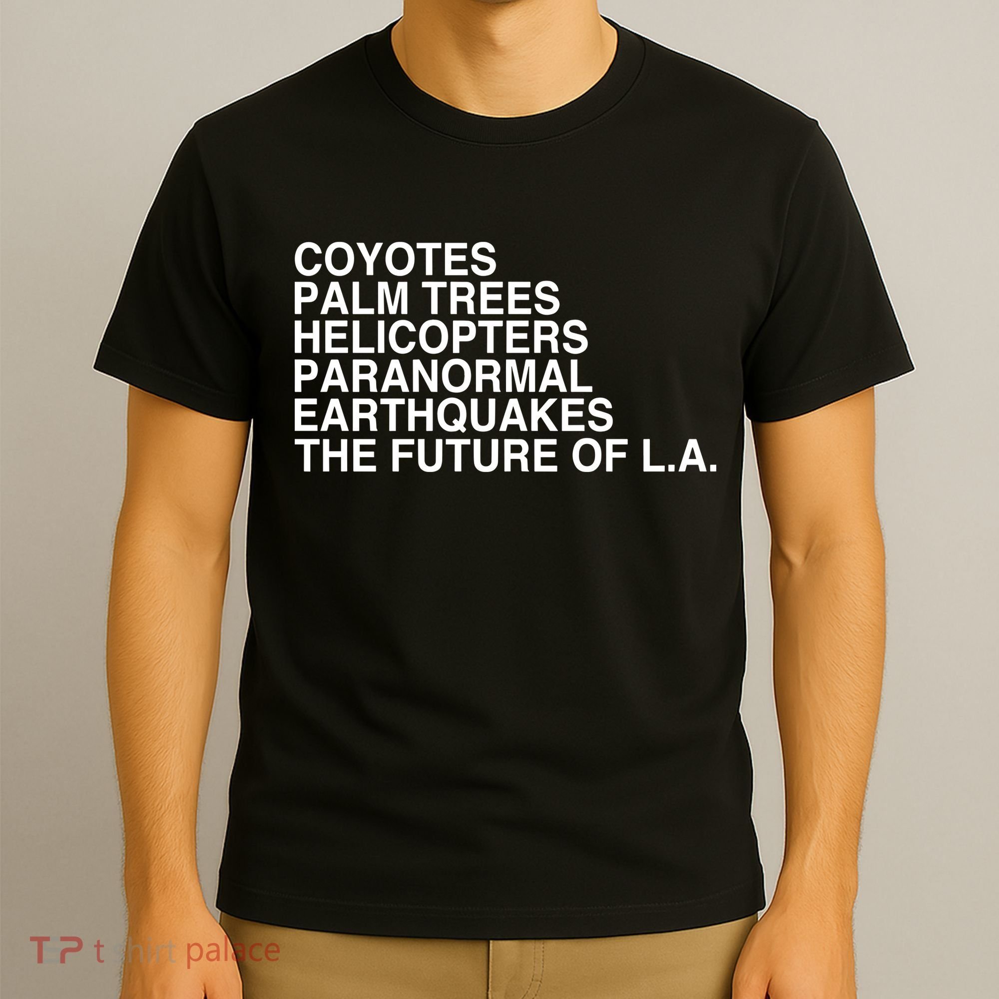 John Mulaney Coyotes Palm Trees Helicopters Paranormal Earthquakes The Future Of T-Shirt
