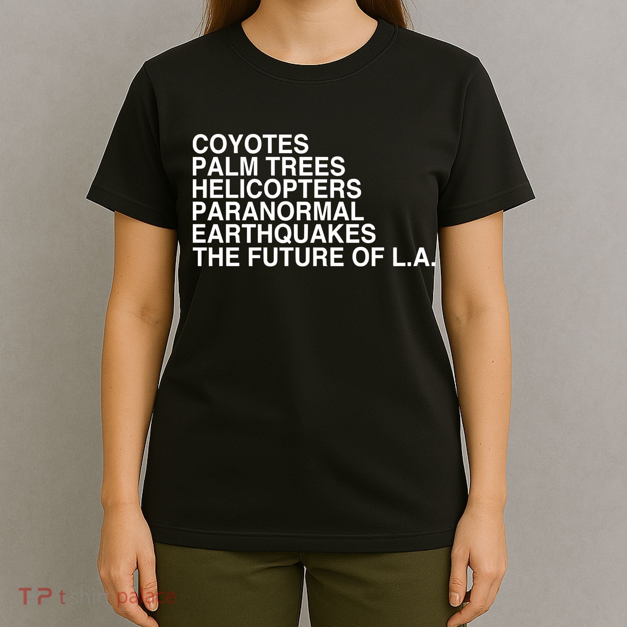 John Mulaney Coyotes Palm Trees Helicopters Paranormal Earthquakes The Future Of T-Shirt