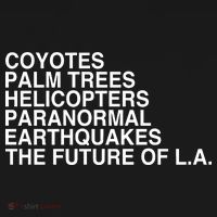 John Mulaney Coyotes Palm Trees Helicopters Paranormal Earthquakes The Future Of T-Shirt thumb 7