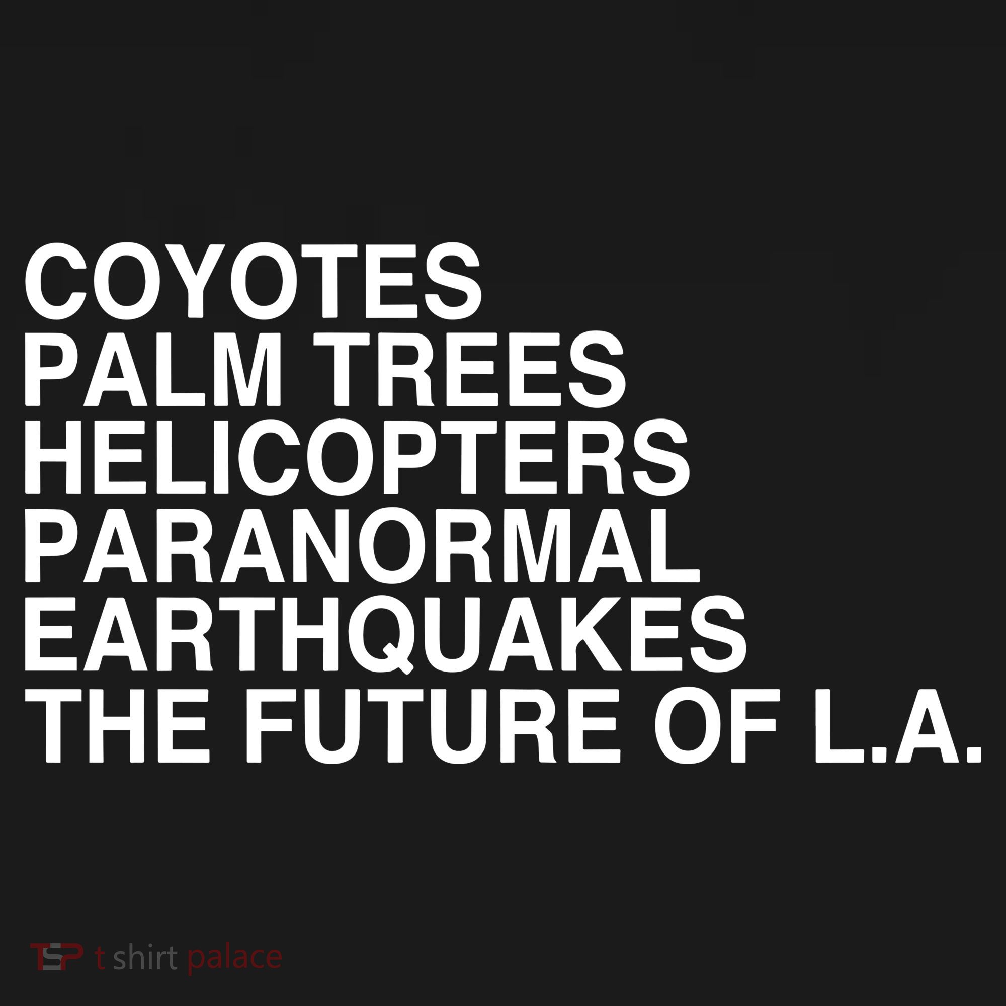John Mulaney Coyotes Palm Trees Helicopters Paranormal Earthquakes The Future Of T-Shirt