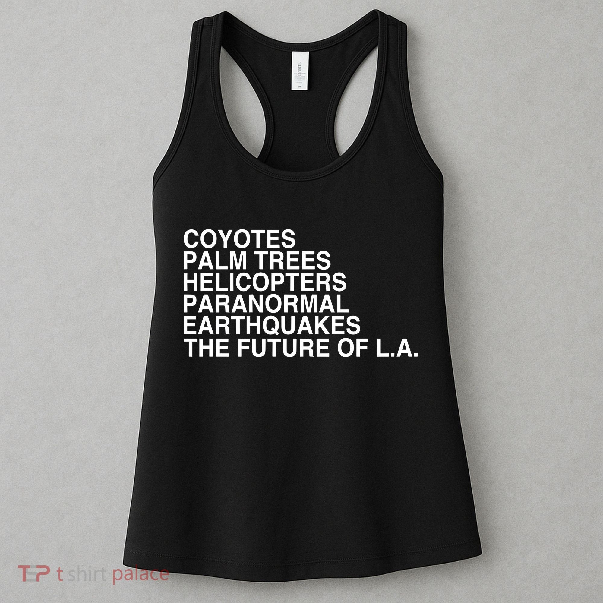 John Mulaney Coyotes Palm Trees Helicopters Paranormal Earthquakes The Future Of Women's Tank Top