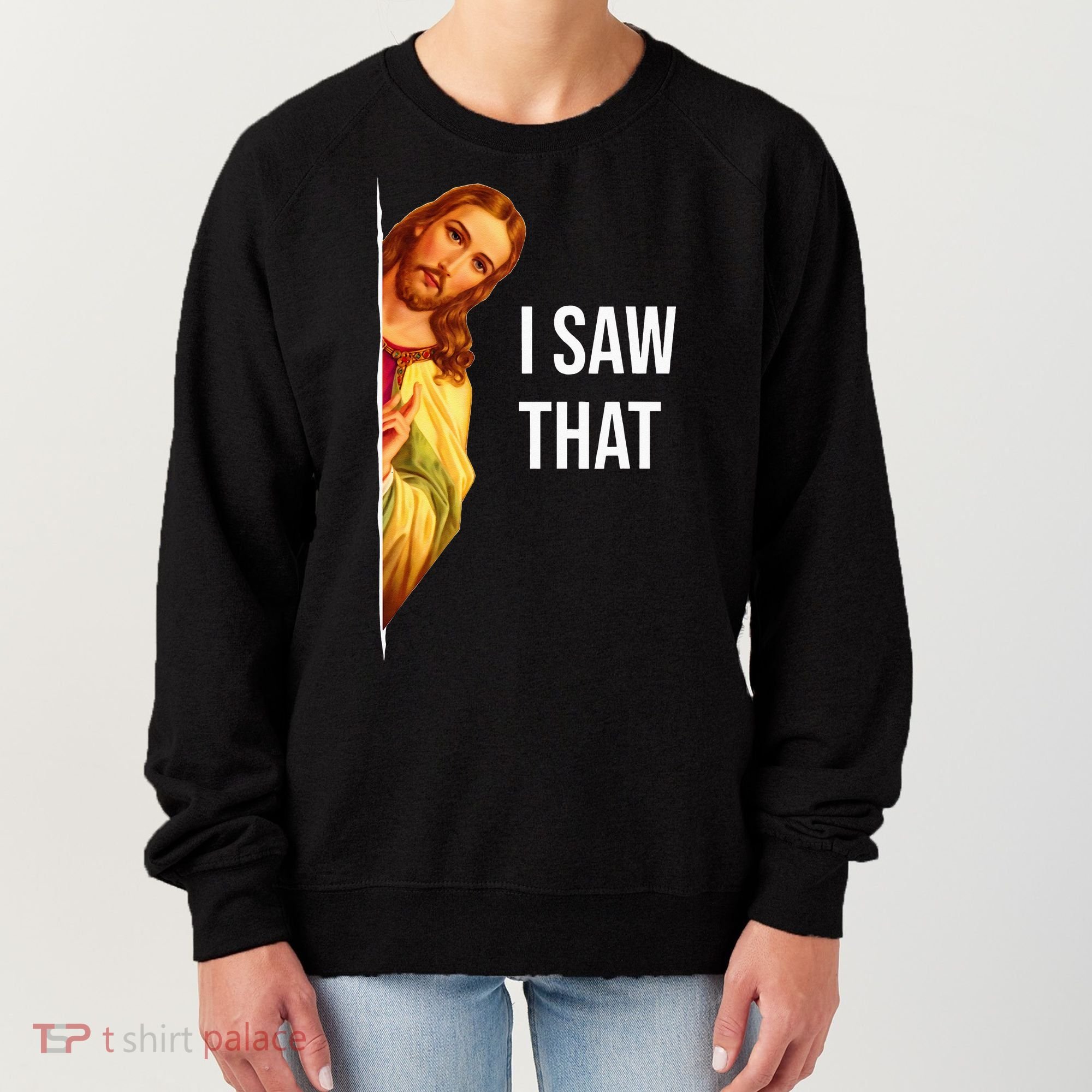 Jesus Meme I Saw That Christian God Funny Quote Women's Sweatshirt