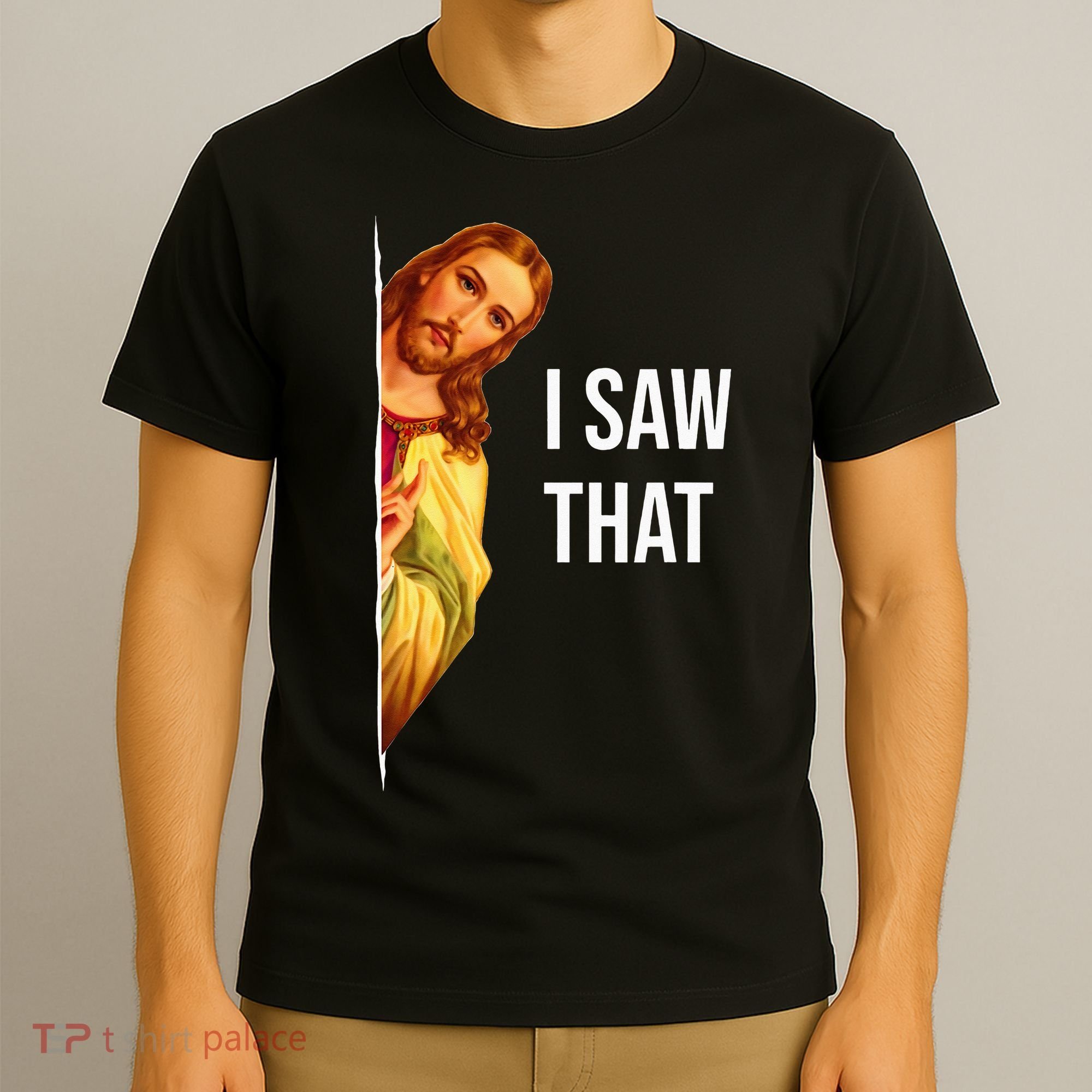 Jesus Meme I Saw That Christian God Funny Quote T-Shirt