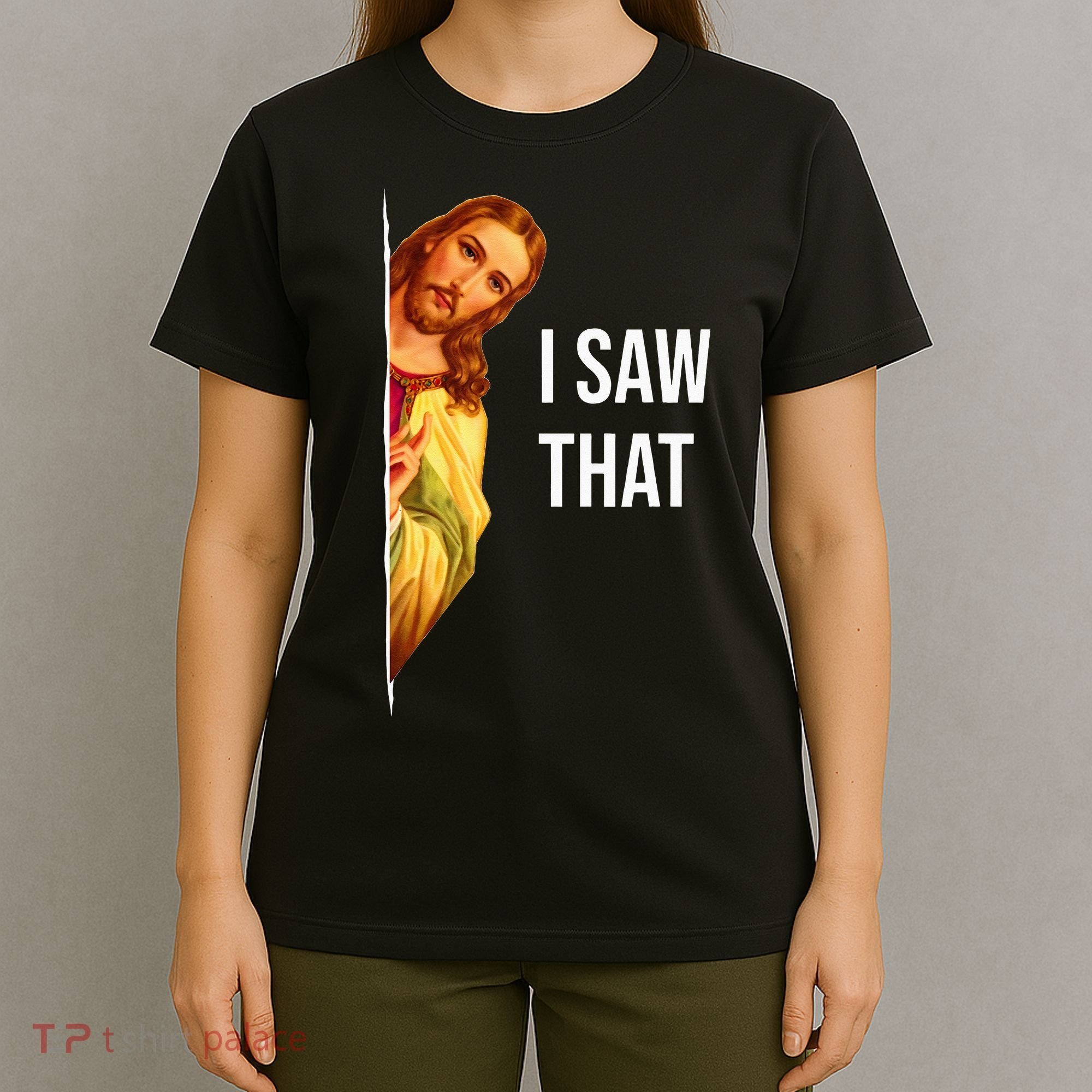 Jesus Meme I Saw That Christian God Funny Quote T-Shirt